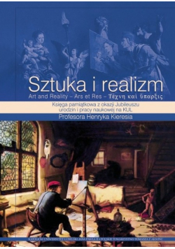 Sztuka i realizm Księga pamiątkowa z okazji Jubileuszu urodzin i pracy naukowej na KUL