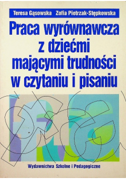 Praca wyrównawcza z dziećmi mającymi trudności w czytaniu i pisaniu