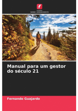 Manual para um gestor do século 21