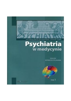 Psychiatria w medycynie Dialogi interdyscyplinarne Tom 1