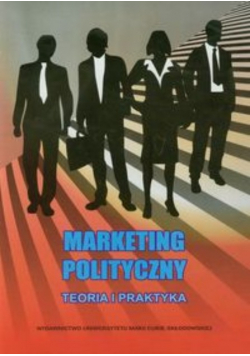 Marketing polityczny Teoria i praktyka