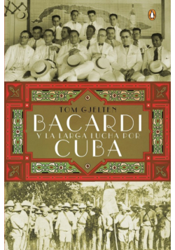 Bacardí y la larga lucha por Cuba