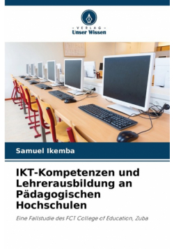IKT-Kompetenzen und Lehrerausbildung an Pädagogischen Hochschulen