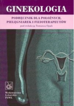 Ginekologia Podręcznik dla położnych pielęgniarek i fizjoterapeutów
