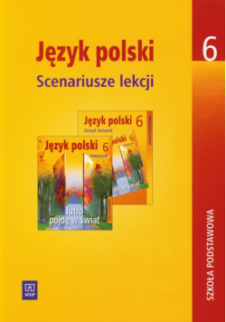 Jutro pójdę w świat kl6 Scenariusze lekcji