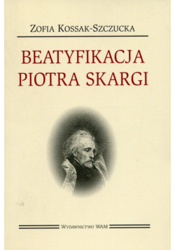 Beatyfikacja Piotra Skargi