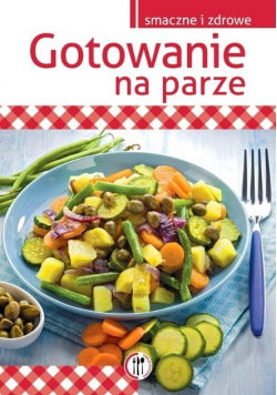Smaczne i zdrowe Gotowanie na parze