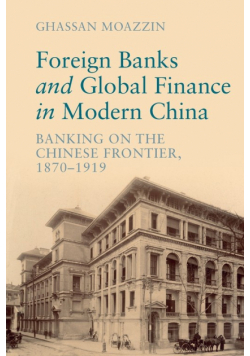 Foreign Banks and Global Finance in Modern China