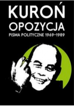 Opozycja Pisma polityczne 1969 - 1989