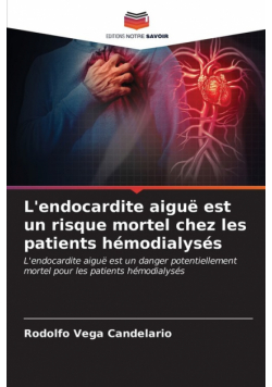 L'endocardite aiguë est un risque mortel chez les patients hémodialysés