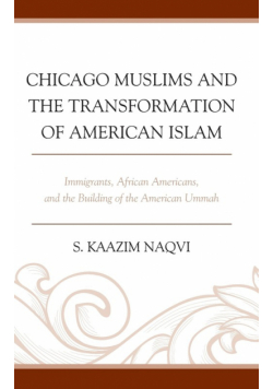 Chicago Muslims and the Transformation of American Islam