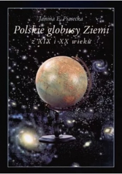 Polskie globusy Ziemi z XIX i XX wieku