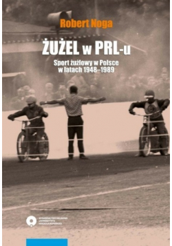 Żużel w PRL - u Sport żużlowy w Polsce w latach 1948 - 1989