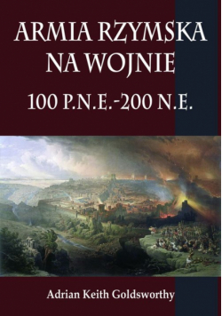 Armia rzymska na wojnie 100 p.n.e.-200 n.e.