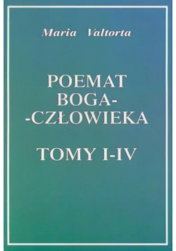 Poemat Boga człowieka Tomy I  -  IV