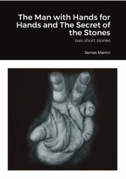 The Man with Hands for Hands and The Secret of the Stones