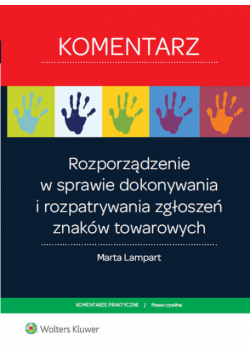 Lampart Marta - Rozporządzenie w sprawie dokonywania i rozpatrywania zgłoszeń znaków towarowych