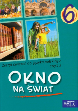 Okno na świat Język polski 6 Zeszyt ćwiczeń Część 2