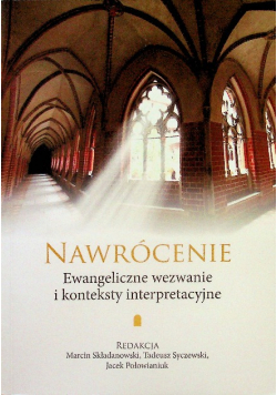 Nawrócenie Ewangeliczne wezwanie i konteksty interpretacyjne