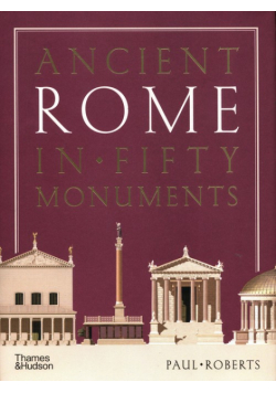 Ancient Rome in Fifty Monuments