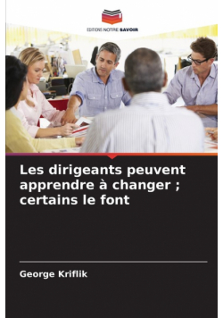 Les dirigeants peuvent apprendre à changer ; certains le font