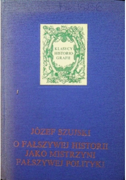 O fałszywej historii jako mistrzyni fałszywej polityki