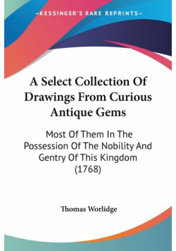 A Select Collection Of Drawings From Curious Antique Gems