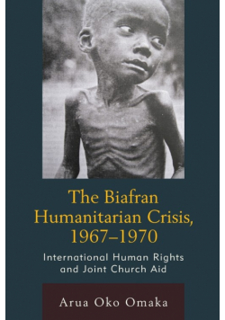 The Biafran Humanitarian Crisis, 1967-1970