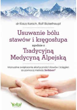 Usuwanie bólu stawów i kręgosłupa zgodnie z Tradycyjną Medycyną Alpejską