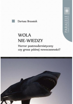 Wola nie-wiedzy. Horror postmodernistyczny czy groza późnej nowoczesności?