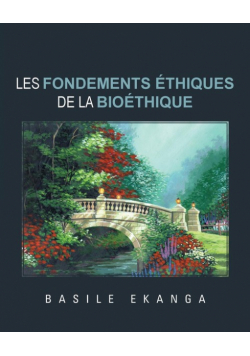 Les Fondements Ethiques de La Bioethique