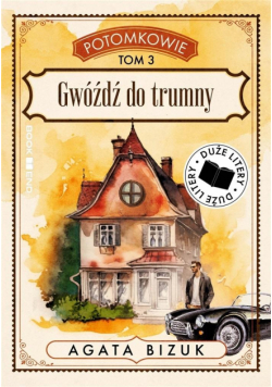 Gwóźdź do trumny. Potomkowie. Tom 3 (Duże Litery)
