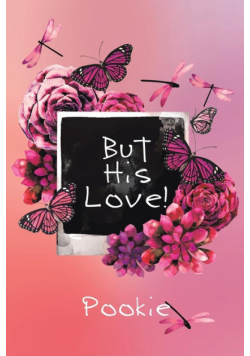 But His Love!