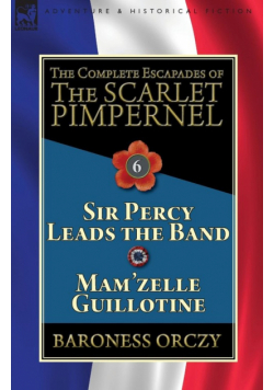 The Complete Escapades of the Scarlet Pimpernel