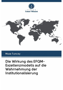Die Wirkung des EFQM-Exzellenzmodells auf die Wahrnehmung der Institutionalisierung