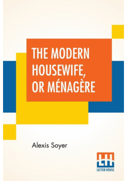 The Modern Housewife, Or Ménagère