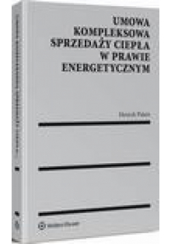 Umowa kompleksowa sprzedaży ciepła w prawie energetycznym