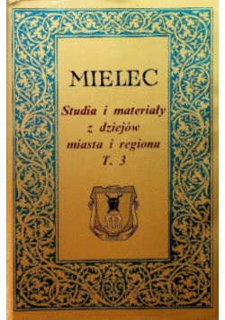 Mielec Studia i materiały z dziejów miasta i regionu Tom 3