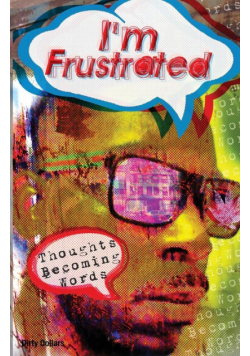 I'm Frustrated Thoughts Becoming Words
