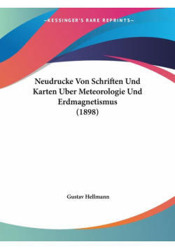 Neudrucke Von Schriften Und Karten Uber Meteorologie Und Erdmagnetismus (1898)