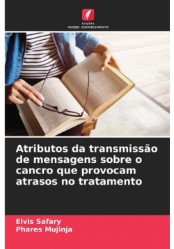 Atributos da transmissão de mensagens sobre o cancro que provocam atrasos no tratamento