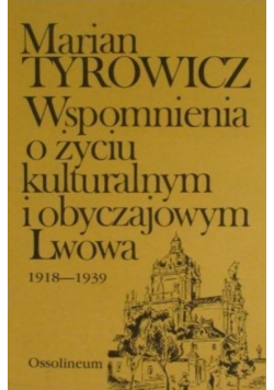 Wspomnienia o życiu kulturalnym i obyczajowym Lwowa