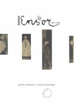 James Ensor 1860-1949 Grafika i malarstwo