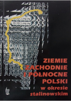Ziemie zachodnie i północne Polski w okresie stalinowskim