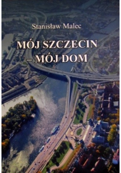 Mój Szczecin mój dom