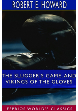 The Slugger's Game, and Vikings of the Gloves (Esprios Classics)
