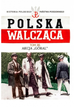Polska walcząca Tom 30 Akcja Góral