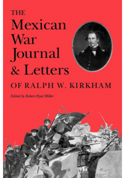The Mexican War Journal and Letters of Ralph W. Kirkham