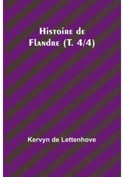 Histoire de Flandre (T. 4/4)