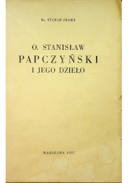 O Stanisław Papczyński i jego dzieło 1937 r.